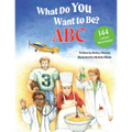 What Do You Want to Be? ABC