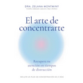 El Arte de Concentrarte (Finding Focus Spanish Edition): Domina Tu Atención En Una Era de Distracción