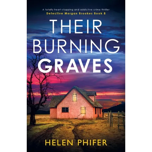 Their Burning Graves: A totally heart-stopping and addictive crime thriller