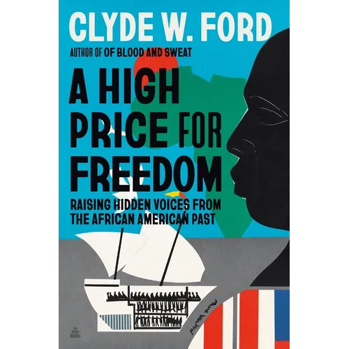 A High Price for Freedom: Raising Hidden Voices from the African American Past