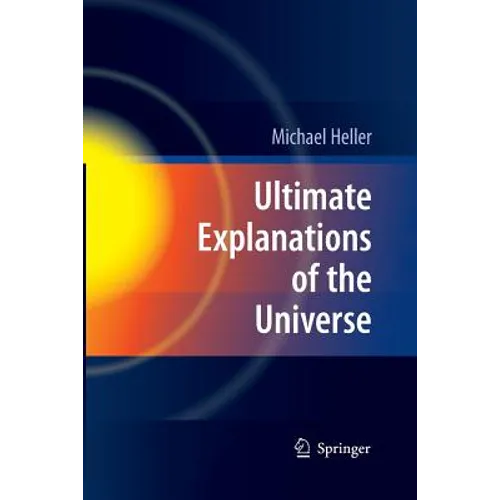 Ultimate Explanations of the Universe