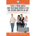 How Your Brain Decides if You Will Become Addicted--or NOT: For Teens & Young Adults