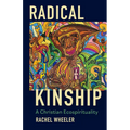 Radical Kinship: A Christian Ecospirituality