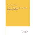 An History of the Original Parish of Whalley and Honor of Clitheroe: Vol. 1