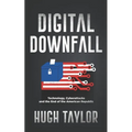 Digital Downfall: Technology, Cyberattacks and the End of the American Republic