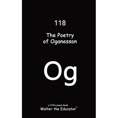The Poetry of Oganesson