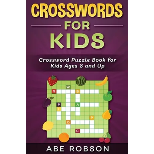 Crosswords for Kids: Crossword Puzzle Book for Kids Ages 8 and Up