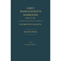 Early Massachusetts Marriages Prior to 1800, as Found on the Official Records of Plymouth County. Second Book