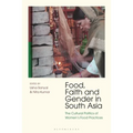 Food, Faith and Gender in South Asia: The Cultural Politics of Women's Food Practices