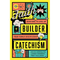 Faith Builder Catechism: Devotions to Level Up Your Family Discipleship