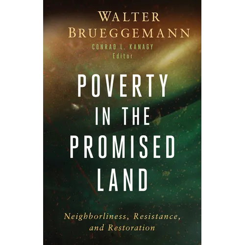 Poverty in the Promised Land: Neighborliness, Resistance, and Restoration