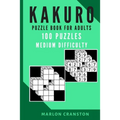 Kakuro Puzzle Book For Adults: 100 Puzzles Medium Difficulty for Kakuro Lovers