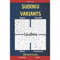 Book of Sudoku Variants - Suguru, Futoshiki, Binary, Numbricks, CalcuDoku - 200 Hard Puzzles Book 4