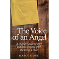 The Voice of an Angel: A Mother's guide to grief and how to thrive after the loss of a child