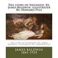 The story of Siegfried. By: James Baldwin. illustrater By: Howard Pyle