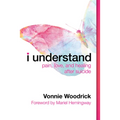 I Understand: Pain, Love, and Healing After Suicide