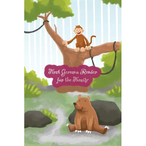 First German Reader for the Family: (Color Illustrated Edition, Volume 1) Bilingual for Speakers of English A1 Level