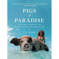 Pigs of Paradise: The True Story of the World-Famous Swimming Pigs