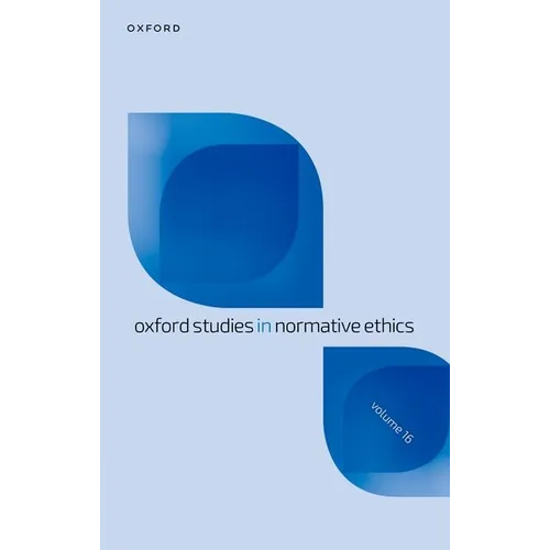 Oxford Studies in Normative Ethics: Volume 16