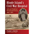 Rhode Island's Civil War Hospital: Life and Death at Portsmouth Grove, 1862-1865
