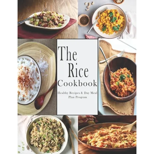 Rice Cookbook: Healthy Recipes & Day Meal Plan Program