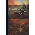 On The Classification Of Sedimentary Rocks ......