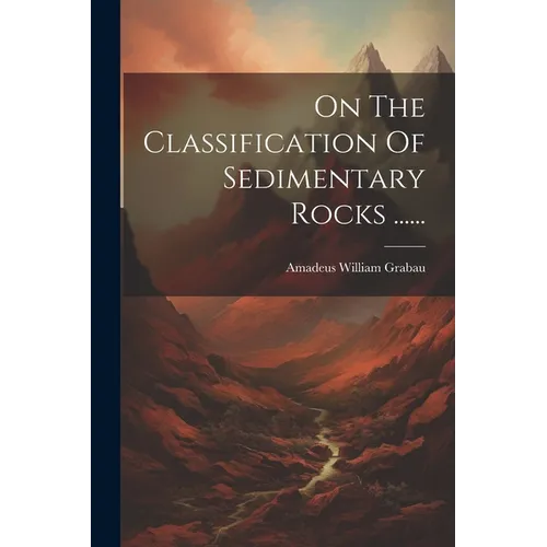 On The Classification Of Sedimentary Rocks ......