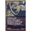 Visions and Voice-Hearing in Medieval and Early Modern Contexts