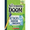 Attack of the Shadow Smashers: A Branches Book (the Notebook of Doom #3)