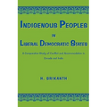 Indigenous Peoples in Liberal Democratic States: A Comparative Study of Conflict and Accommodation in Canada and India
