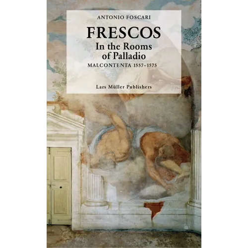 Frescos: In the Rooms of Palladio: Malcontenta 1557-1575
