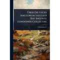 Ãber Die Leges Anglorum Saeculo Xiii. Ineunte Londoniis Collectae