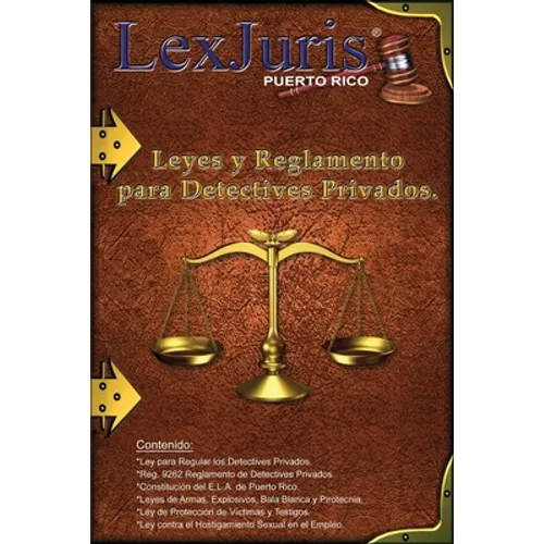 Leyes y Reglamento para los Detectives Privados.: Leyes para los Detectives Privados de Puerto Rico.