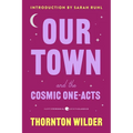 Our Town and the Cosmic One-Acts: The Long Christmas Dinner, the Happy Journey to Trenton and Camden, and Pullman Car Hiawatha