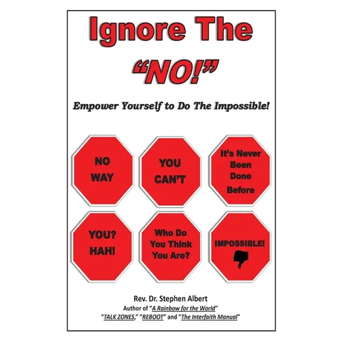 Ignore the NO!: Empower Yourself to Do the Impossible!
