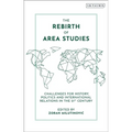 The Rebirth of Area Studies: Challenges for History, Politics and International Relations in the 21st Century
