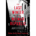 The Last Winter of the Weimar Republic: The Rise of the Third Reich