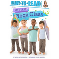 My First Yoga Class: Ready-To-Read Pre-Level 1