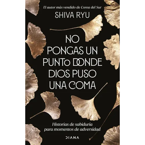 No Pongas Un Punto Donde Dios Puso Una Coma: Historias de Sabiduría Para Momentos de Adversidad