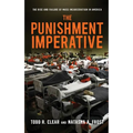 The Punishment Imperative: The Rise and Failure of Mass Incarceration in America