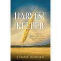 The Harvest Keeper: Based on a True Story of Surviving Stalin's Holodomor Famine in Ukraine