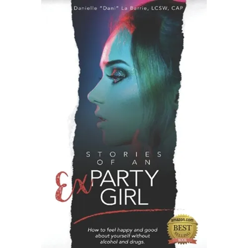Stories of an Ex-Party Girl: How to feel happy and good about yourself without alcohol and drugs