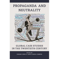 Propaganda and Neutrality: Global Case Studies in the Twentieth Century