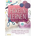 Häkeln lernen - In wenigen Schritten häkeln wie ein Profi: Der praxisnahe Schritt für Schritt Leitfaden mit allen Häkeltechniken und Häkelmustern (ink