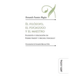 El filósofo, el psicagogo y el maestro: Filosofía y educación en Pierre Hadot y Michel Foucault