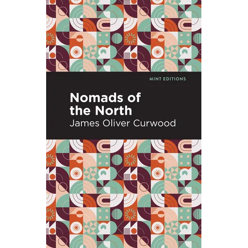 Nomads of the North: A Story of Romance and Adventure Under the Open Stars