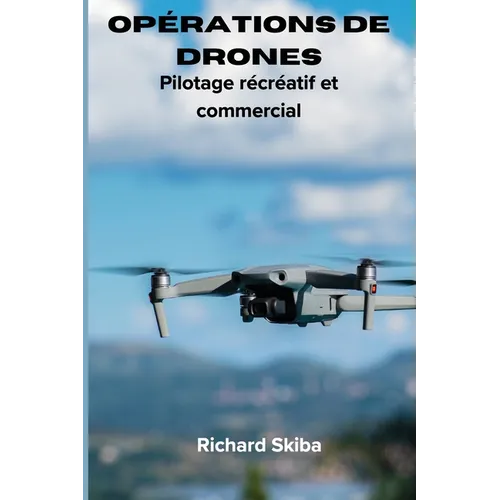 Opérations de drones: Pilotage récréatif et commercial