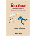 The Idea Chase: Seven Principles for Breakthrough Innovation