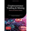 Cryptocurrency Trading & Mining: Bitcoin and Ethereum Basics: Simply Explained Guide to Crypto Trading, Crypto Mining and Building Wealth with Digital