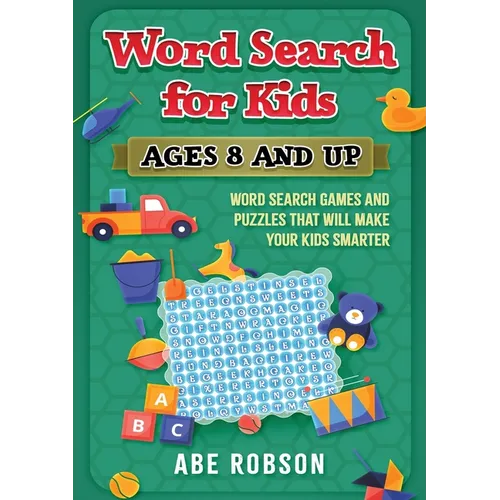 Word Search for Kids Ages 8 and Up: Word Search Games and Puzzles That Will Make Your Kids Smarter